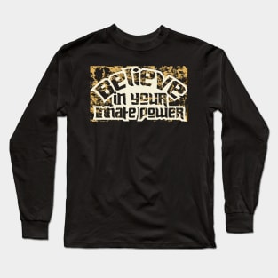 Believe In Your Innate Power Long Sleeve T-Shirt